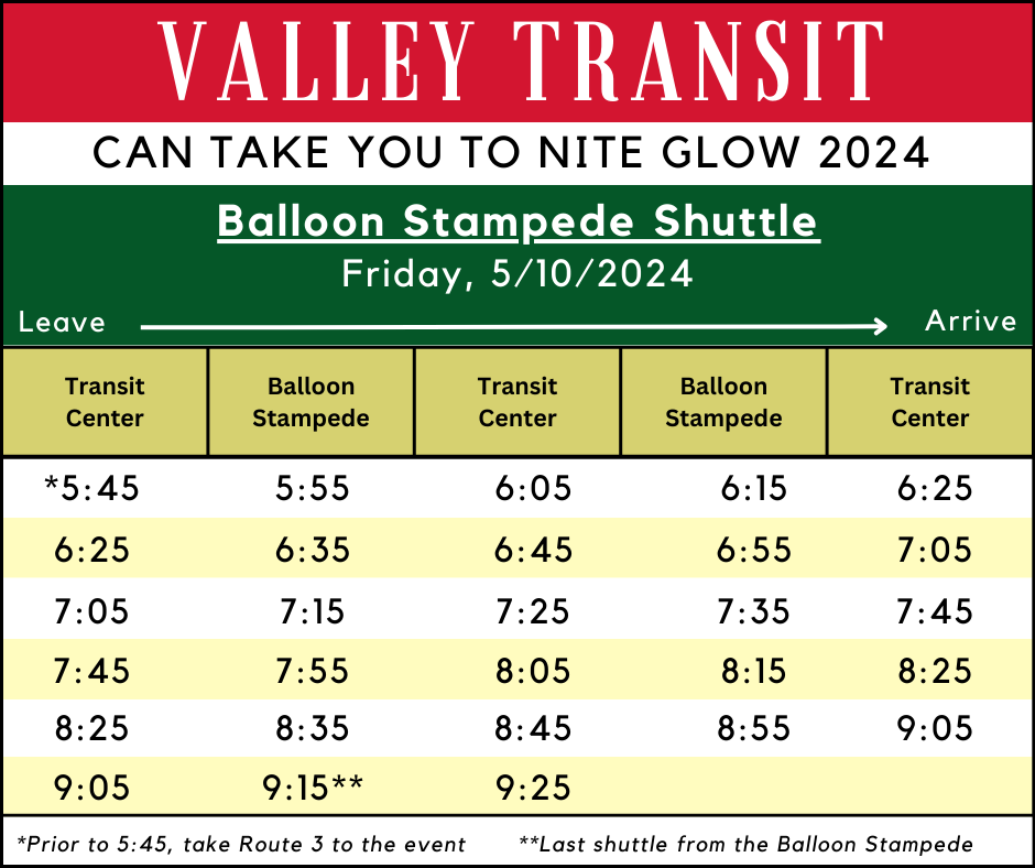 route timetable for the balloon stampede shuttle on 5/10/24. shows bus leaving the transit center at 5:45, 6:05, 6:25, 6:45, 7:05, 7:25, 7:45, 8:05, 8:25, 8:45, and 9:05 and shows the bus leaving Tietan Park at 5:55, 6:15, 6:35, 6:55, 7:15, 7:35, 7:55, 8:15, 8:35, 8:55, and 9:15. the last shuttle from the park leaves at 9:15.
